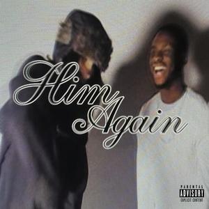Him Again (feat. Dualspines) (Explicit)