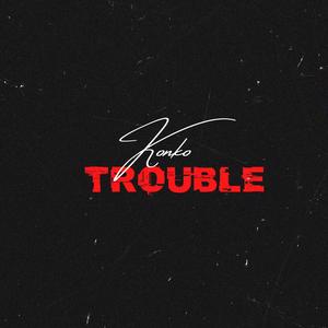 Trouble