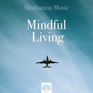 Mindful Living - Meditation Music, Zen Songs, Relaxing Music