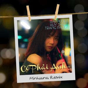 Có Phải Anh... (Minhuung Remix)