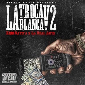 LA TROCA BLANCA V2 (feat. La Real Arte & Hip Hop Mafia) (Explicit)