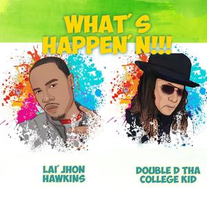 What's Happen'N (feat. Double D Tha College Kid)