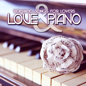 Love & Piano: Romantic Songs for Lovers