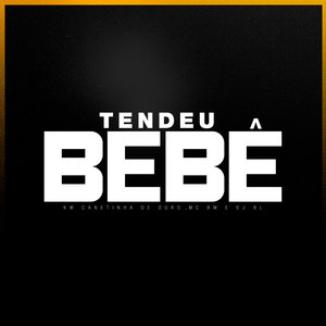 Tendeu Bebê