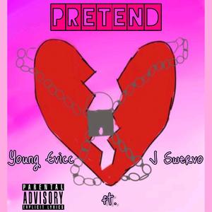 Pretend (feat. J Swervo) [Explicit]