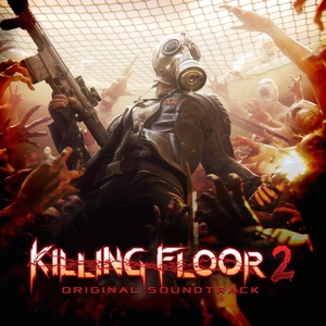 Killing Floor 2 (Video Game Soundtrack) (杀戮空间2 游戏原声带)