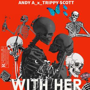 With her (feat. Trippy Scott)