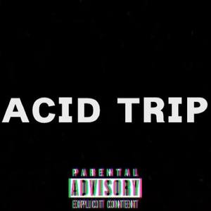 ACID TRIP (Explicit)