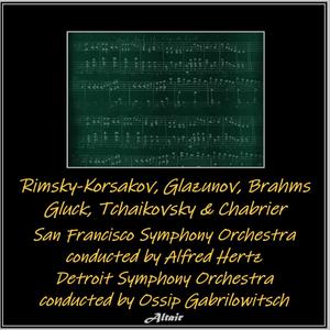 Rimsky-Korsakov, Glazunov, Brahms, Gluck, Tchaikovsky & Chabrier