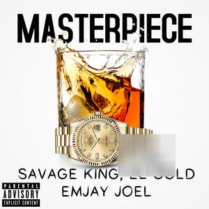 Masterpiece(feat. EL Gold & Savage king) (Explicit)