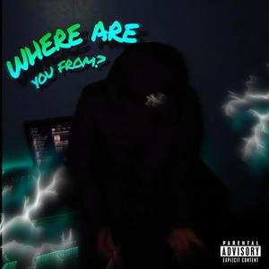 where are you from? (Explicit)