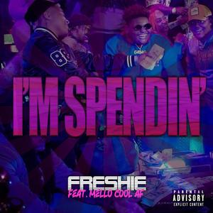 I'm Spendin' (feat. Mello Cool AF) [Explicit]