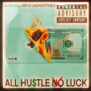 All hustle no luck (feat. MystikMotivez) (Explicit)