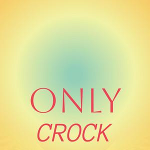 Only Crock