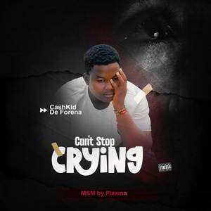 Can’t stop crying (Explicit)