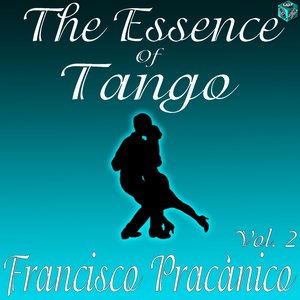 The Essence of Tango: Francisco Pracánico Vol. 2