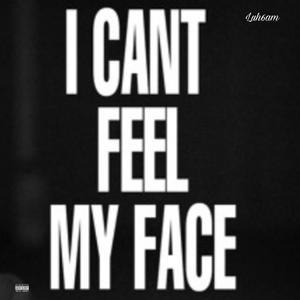 I Can't feel my face (Explicit)