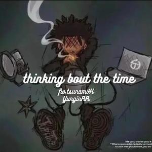 Thinkin bout the times (feat. YunginRR)