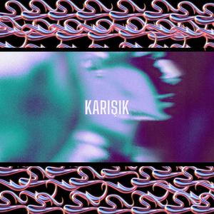 KARIŞIK (Explicit)