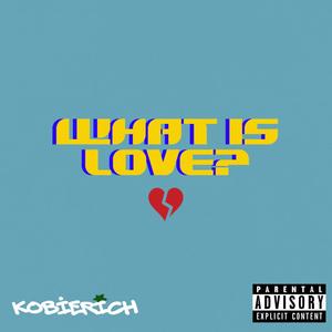 What is Love? (Explicit)