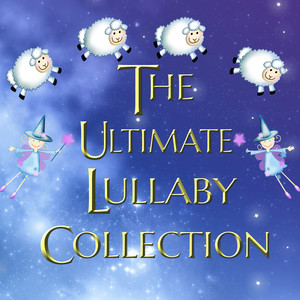 The Ultimate Lullaby Collection (Relaxation Lullabies for Babies to Fall Asleep Faster)