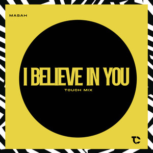 I Believe In You (Touch Mix)