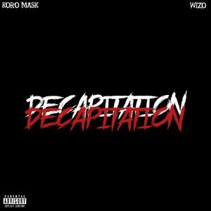 DECAPITATION (feat. Wizo) (Explicit)