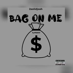 Bag on me (Explicit)