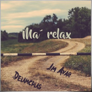 Ma´ Relax (feat. Delamcplas) [Explicit]