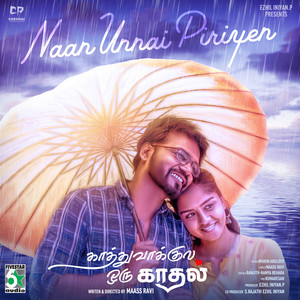 Naan Unnai Piriyen (From "Kaathuvakula Oru Kadhal")