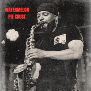 Watermelon Pie Crust (feat. Zaire Darden & Jordan Mcbride)