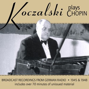 CHOPIN, F.: Piano Music / Piano Concerto No. 2 (Koczalski plays Chopin) [1945-1948]