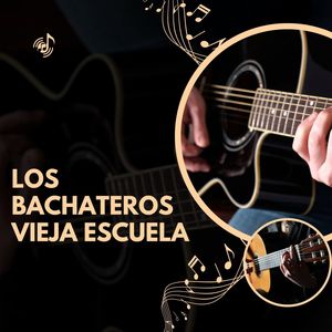 Los Bachateros vieja escuela