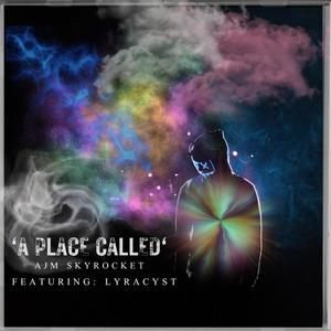 A Place Called (feat. LYRACYST WIL'BURN) [Explicit]