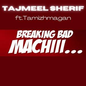 Breaking Bad Machiii (feat. Tamizhmagan)