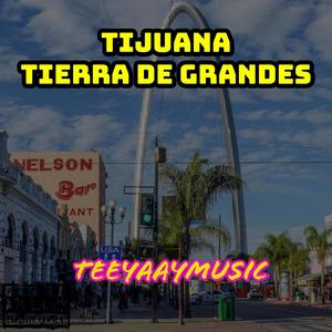 TIJUANA TIERRA DE GRANDES (feat. LOS SUPER INCONFUNDIBLES DE TIJUANA)