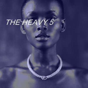 THE HEAVY 5