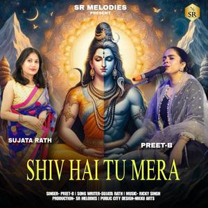 Shiv Hai Tu Mera (feat. Sujata Rath, Preet B & Ricky Singh)