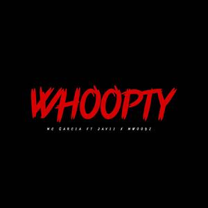 Whoopty (feat. Javii & Mwoodz) [Explicit]