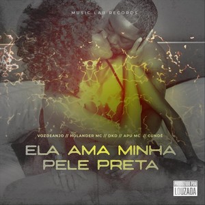 Ela Ama Minha Pele Preta (feat. VozDeAnjo, Holander Mc, Dkd, Apu Mc & Cundê)