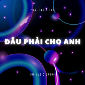 Đâu Phải Cho Anh (Beat BM Remix)
