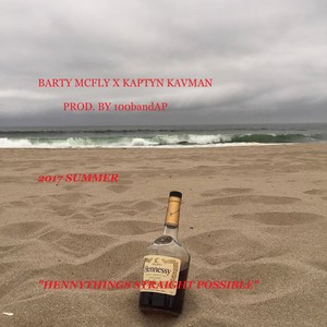 2017 Summer (Hennythings Straight Possible) [feat. Barty Mcfly] [Explicit]