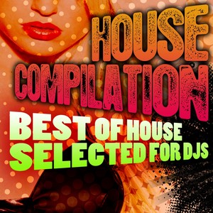 House Compilation Best of House Selected for Djs