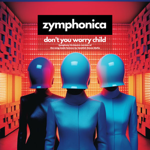 Don't You Worry Child (Symphony Orchestra Version)