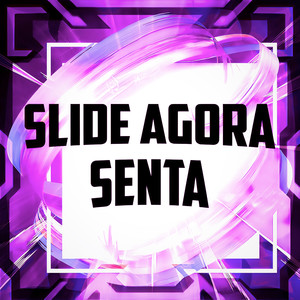 SLIDE AGORA SENTA