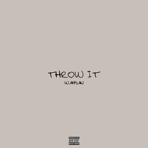 Throw It (Explicit)