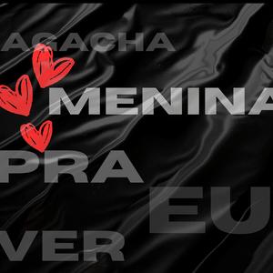 AGACHA MENINA PRA EU VER