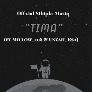 TIMA (feat. Offixial Sthipla masiq, Millow_108 & UNZAH_RSA)