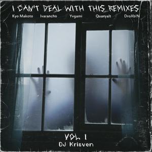 I Can't Deal With This Remixes Vol. 1