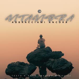 Abbracciami ancora (feat. Vitavibra [Testo A.Vado - Musica M.Calise])